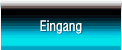 Eingang